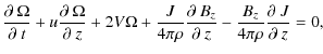 $\displaystyle \frac{\partial~\Omega}{\partial~t}+u\frac{\partial~\Omega}{\parti...
...rtial~B_{z}}{\partial~z}-\frac{B_{z}}{4\pi\rho}\frac{\partial~J}{\partial~z}=0,$