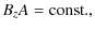 $\displaystyle B_{z}A={\rm const.},$