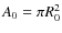 $A_0=\pi R_0^2$