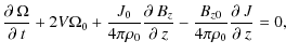 $\displaystyle \frac{\partial~\Omega}{\partial~t}+2V\Omega_{0}+\frac{J_{0}}{4\pi...