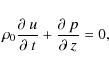 \begin{displaymath}\rho_{0}\frac{\partial~u}{\partial~t}+\frac{\partial~p}{\partial~z}=0,
\end{displaymath}