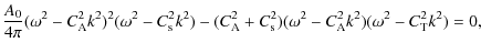 $\displaystyle \frac{A_{0}}{4\pi}(\omega^{2}-C_{{\rm A}}^{2}k^{2})^{2}(\omega^{2...
...m s}}^{2})(\omega^{2}-C_{{\rm A}}^{2}k^{2})(\omega^{2}-C_{{\rm T}}^{2}k^{2})=0,$