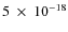 $5~\times~10^{-18}$