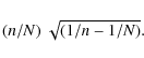 \begin{displaymath}(n/N)\ \sqrt{(1/n - 1/N)}. \end{displaymath}