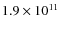 $1.9\times 10^{11}$