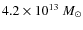 $4.2\times 10^{13}~M_\odot$