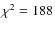 $\chi^2=188$