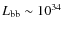$L_{\rm bb}\sim 10^{34}$