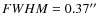$FWHM=0.37\hbox {$^{\prime \prime }$ }$