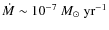 $\dot{M}\sim10^{-7}~M_{\odot}~{\rm yr}^{-1}$