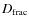 $D_{{\rm frac}}$