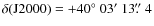 $\delta(\rm
J2000)=+40\hbox{$^\circ$ }03\hbox{$^\prime$ }13\hbox{$.\!\!^{\prime\prime}$ }4$