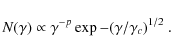 \begin{displaymath}N(\gamma)\propto \gamma^{-p}\exp{-(\gamma/\gamma_c)^{1/2}}~.
\end{displaymath}