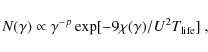 \begin{displaymath}N(\gamma)\propto \gamma^{-p} \exp
[-9\chi (\gamma)/U^2{T_{\rm life}}]~,
\end{displaymath}