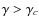 $\gamma>\gamma_c$