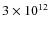 $3 \times 10^{12}$