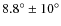 $8.8^\circ\pm 10^\circ$