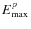 $E_{\rm max}^{p}$