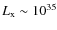 $L_{\rm x} \sim 10^{35}$