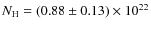 $N_{\rm H} = (0.88 \pm 0.13) \times 10^{22}$
