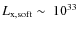 $L_{{\rm x,soft}} \sim ~10^{33}$
