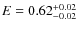 $E=0.62_{-0.02}^{\rm +0.02}$
