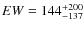 $EW=144_{-137}^{\rm +200}$