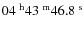 $\rm04^{~h}43^{~m}46.8^{~s}$