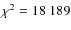 $\chi ^2=18~189$