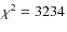$\chi ^2=3234$