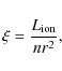 \begin{displaymath}
\xi=\frac{L_{\rm ion}}{nr^2},
\end{displaymath}