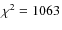 $\chi ^2=1063$