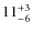 $11^{\rm +3}_{-6}$
