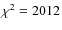 $\chi ^2=2012$