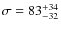 $\sigma=83^{\rm +34}_{-32}$