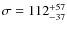 $\sigma=112^{+57}_{-37}$