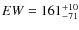 $EW=161^{\rm +10}_{-71}$