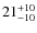 $21^{\rm +10}_{-10}$