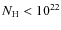 $N_{\rm H} < 10^{22}$