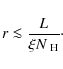 \begin{displaymath}
r \la \frac{L}{\xi N_{\rm ~H}}\cdot
\end{displaymath}