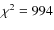 $\chi^2 = 994$