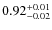 $0.92^{\rm +0.01}_{-0.02}$