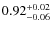 $0.92^{\rm +0.02}_{-0.06}$