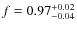 $f=0.97^{\rm +0.02}_{-0.04}$