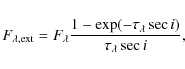 \begin{displaymath}%
F_{\lambda,{\rm ext}} = F_{\lambda} \frac{1-\exp(-\tau_{\lambda}
\sec i)}{\tau_{\lambda} \sec i},
\end{displaymath}