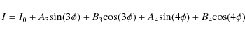 \begin{displaymath}%
I = I_{0} + A_{3}{\rm sin}(3\phi) + B_{3}{\rm cos}(3\phi) + A_{4}{\rm sin}(4\phi) + B_{4}{\rm cos}(4\phi)
\end{displaymath}