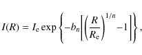 \begin{displaymath}%
I(R) = I_{\rm e}\exp \left\{ -b_{n} \biggl[ \biggl( \frac{R}{R_{\rm e}}
\biggl)^{1/n} - 1 \biggr] \right\},
\end{displaymath}