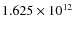 $1.625 \times 10^{12}$