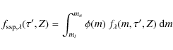 \begin{displaymath}%
f_{\rm ssp,\lambda}(\tau',Z) = \int_{m_l}^{m_u} \phi(m)\ f_{\lambda}(m,\tau',Z)\ {\rm d}m
\end{displaymath}