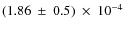 $(1.86~ \pm ~0.5) ~\times ~10^{-4}$